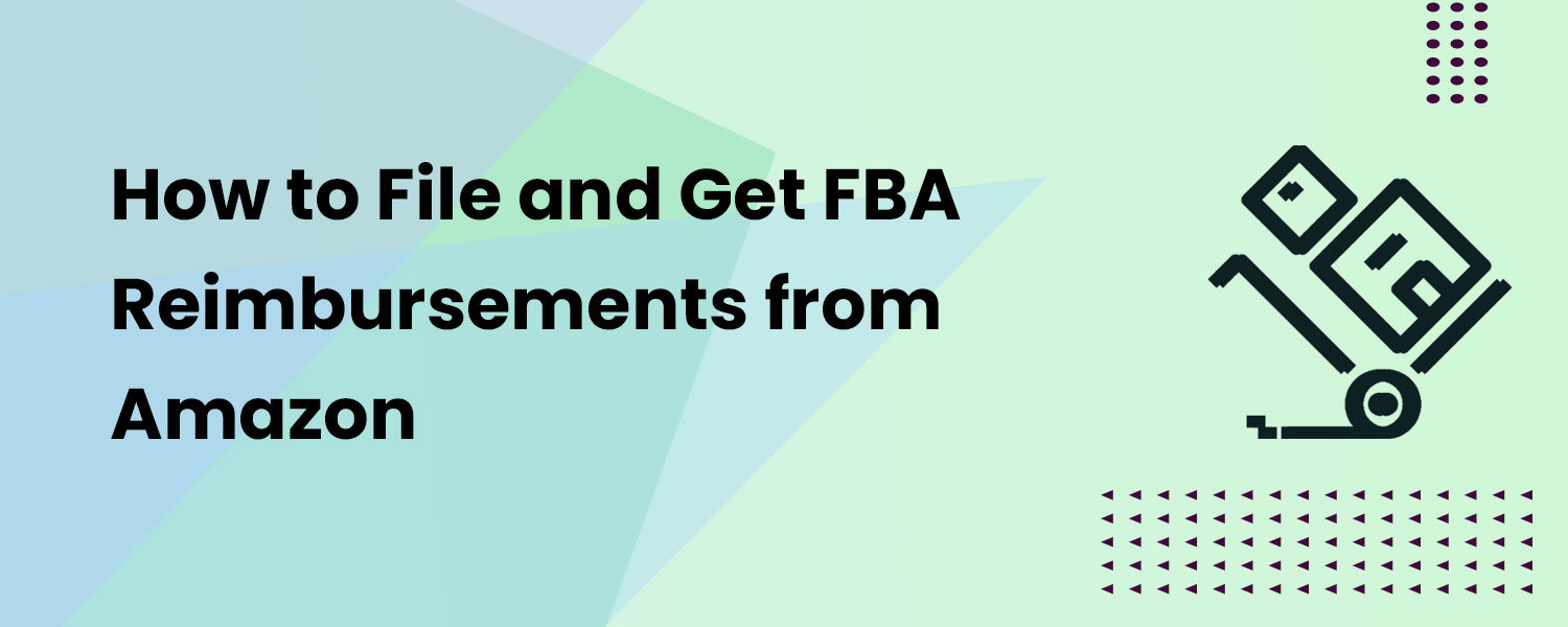 How to File and Get FBA Reimbursements from Amazon